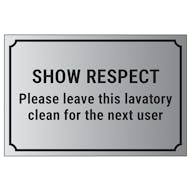 Show Respect, Please Leave This Lavatory Clean For The Next User