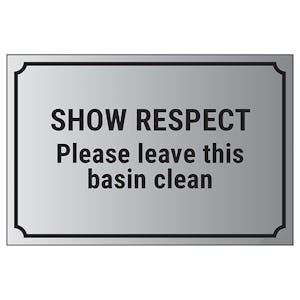 Show Respect, Please Leave This Basin Clean
