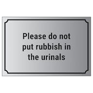 Please Do Not Put Rubbish In The Urinals