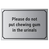 Please Do Not Put Chewing Gum In The Urinals