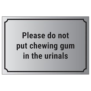 Please Do Not Put Chewing Gum In The Urinals