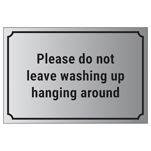 Please Do Not Leave Washing Up Hanging Around