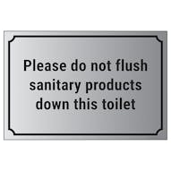 Please Do Not Flush Sanitary Products Down The Toilet