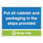 Put All Rubbish and Packaging In The Skips Provided, Keep Tidy