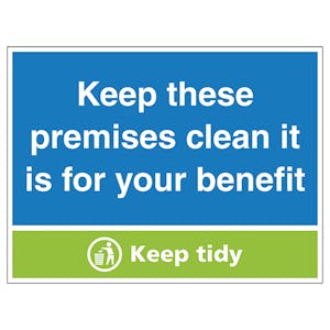 Keep These Premises Clean, It Is For Your Benefit, Keep Tidy