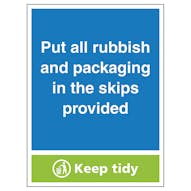 Put All Rubbish & Packaging In The Skips Provided, Keep Tidy