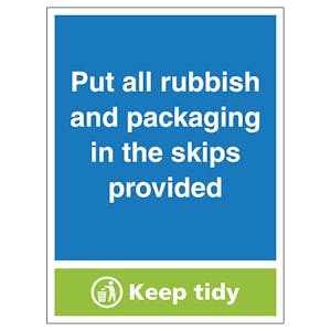Put All Rubbish & Packaging In The Skips Provided, Keep Tidy