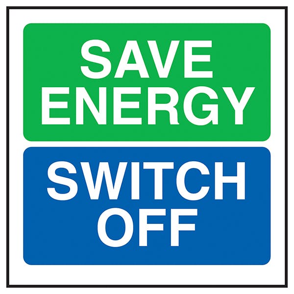 Save Energy Switch Off Energy & Conservation Safety Signs Safety Signs 4 Less