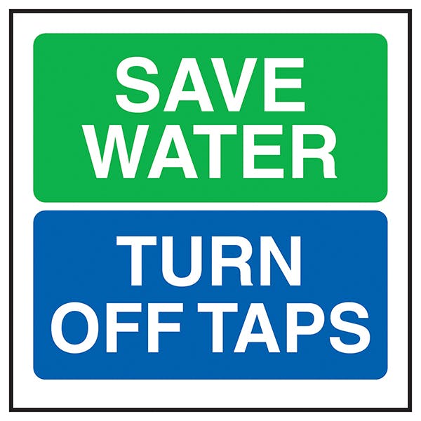 Save Water Turn Off Taps Energy & Conservation Safety Signs Safety Signs 4 Less