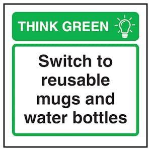 Think Green Switch To Reusable Mugs and Water Bottles