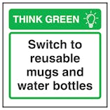 Think Green Switch To Reusable Mugs and Water Bottles