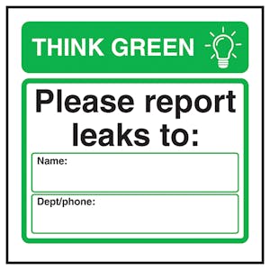 Think Green Please Report Leaks To: Name […] Dept/Phone […]