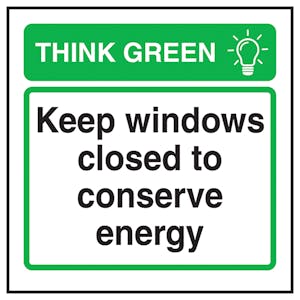 Think Green Keep All Windows Closed To Conserve Energy