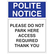 Polite Notice - Please Do Not Park Here Access Required Thank You - Portrait