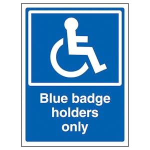 Blue Badge Holders Only - Super-Tough Rigid Plastic