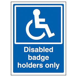 Disabled Badge Holders Only - Super-Tough Rigid Plastic