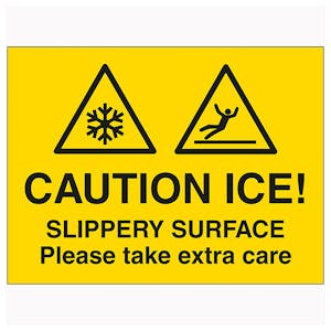 Caution Ice! Slippery Surface Please Take Extra Care
