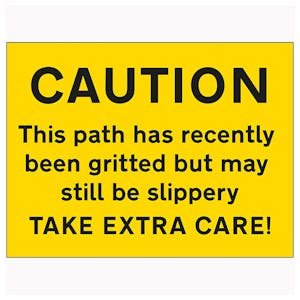 Caution This Path Has Recently Been Gritted But May...