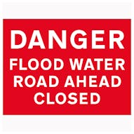 Danger Flood Water / Road Ahead Closed