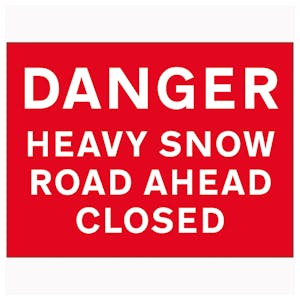 Danger Heavy Snow / Road ahead Closed