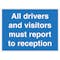 All Visitors and Drivers Report to Reception