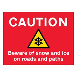 Caution Beware Of Snow and Ice On Roads and Paths