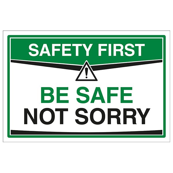 Be Safe Not Sorry | Safety Signs 4 Less