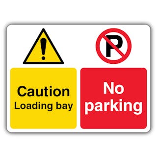 Caution Loading Bay No Parking - Dual Symbol