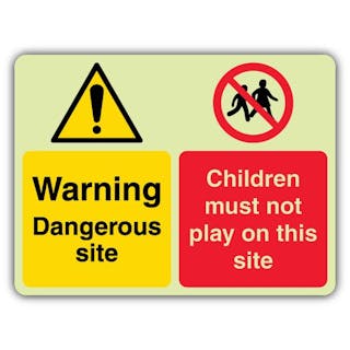 Photoluminescent Warning Dangerous Site - Children Must Not Play On This Site