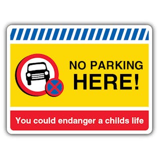 No Parking Here! You Could Endanger A Childs Life