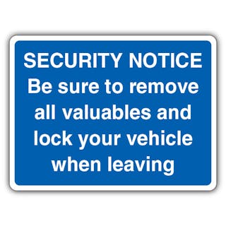 Security Notice Remove Valuables And Lock Your Vehicle - Blue