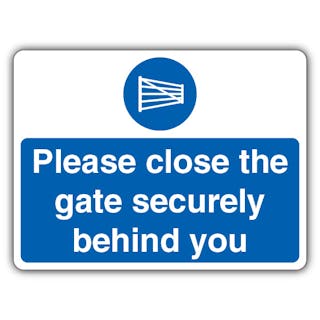 Please Close The Gate Securely Behind You - Mandatory Gate Close