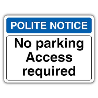 Polite Notice No Parking Access Required - Landscape