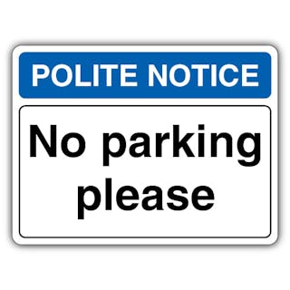 Polite Notice No Parking Please - Landscape
