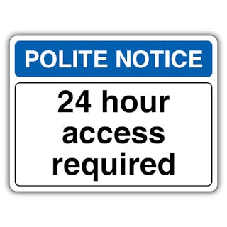 Polite Notice 24 Hour Access Required - Landscape