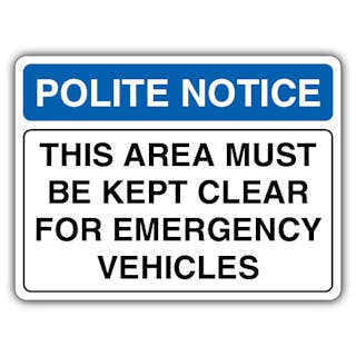 Polite Notice This Area Must Be Kept Clear For Emergency Vehicles