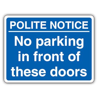 Polite Notice No Parking In Front Of These Doors - Landscape