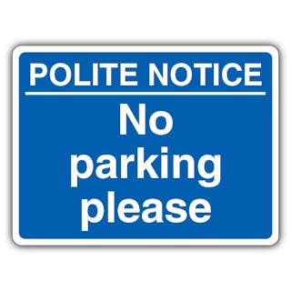 Polite Notice No Parking Please - Blue Landscape