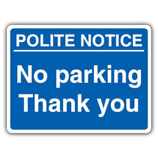 Polite Notice No Parking Thank You - Blue Landscape