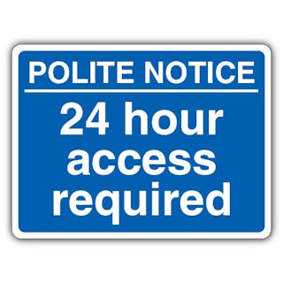 Polite Notice 24 Hour Access Required - Blue Landscape