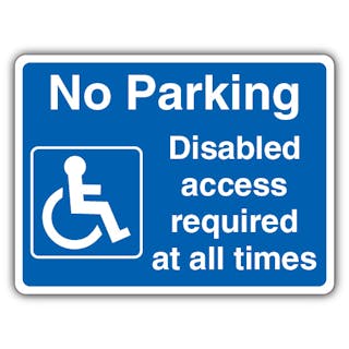 No Parking Disabled Access Required At All Times - Blue