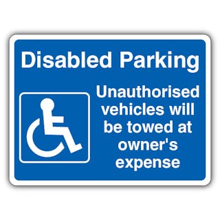 Disabled Parking Unauthorised Vehicles Will Be Towed - Blue