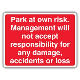 Park At Own Risk. Management Will Not Accept Responsibility - Red