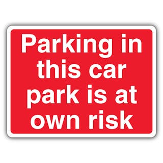 Parking In This Car Park Is At Own Risk - Red