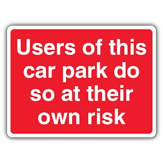 Users Of This Car Park Do So At Their Own Risk - Prohibitory