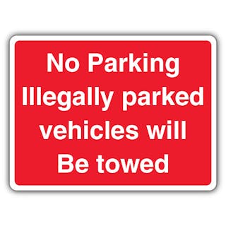 No Parking Illegally Parked Vehicles Will Be Towed - Landscape
