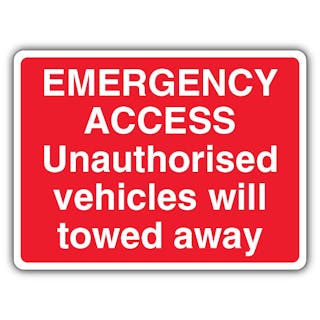 Emergency Access Unauthorised Vehicles Will Towed Away