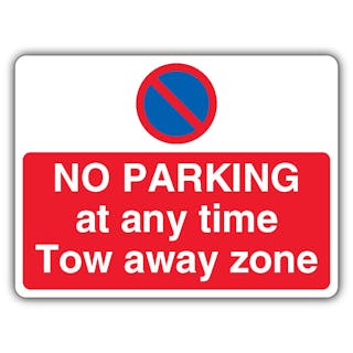 No Parking At Any Time Tow Away Zone - Prohibitory No Waiting