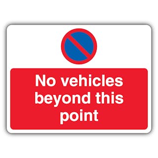 No Vehicles Beyond This Point - No Waiting