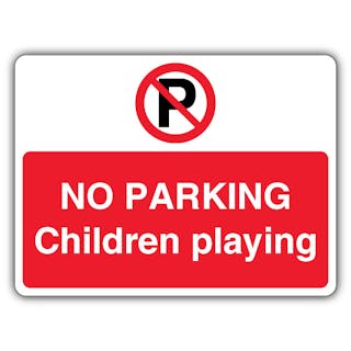 No Parking Children Playing - Prohibition 'P' - Landscape